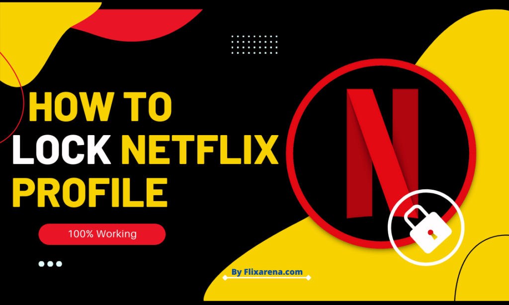 how-to-lock-netflix-profile-in-2023-flixarena